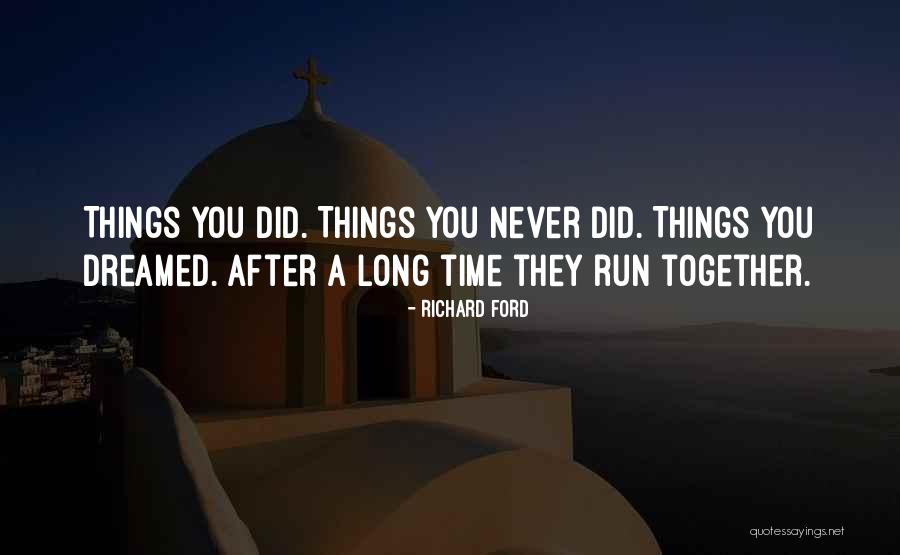 After A Long Run Quotes By Richard Ford After A Long Run Quotes By Richard Ford