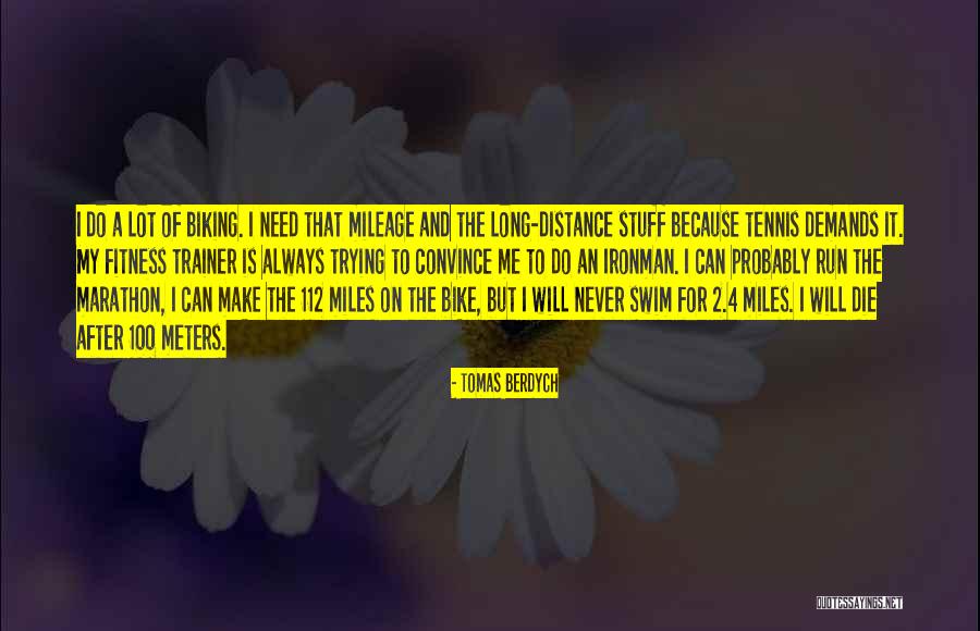 After A Long Run Quotes By Tomas Berdych After A Long Run Quotes By Tomas Berdych