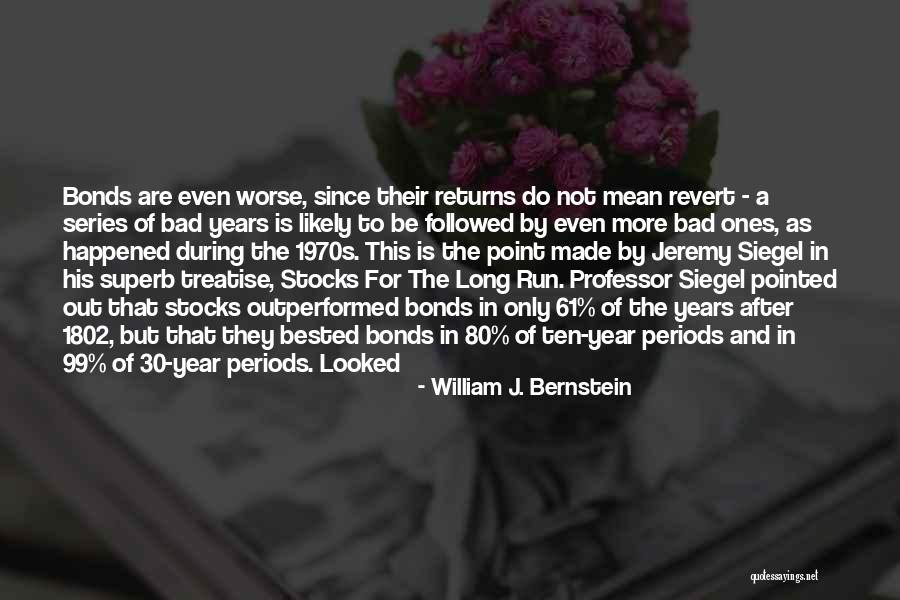 After A Long Run Quotes By William J. Bernstein After A Long Run Quotes By William J. Bernstein