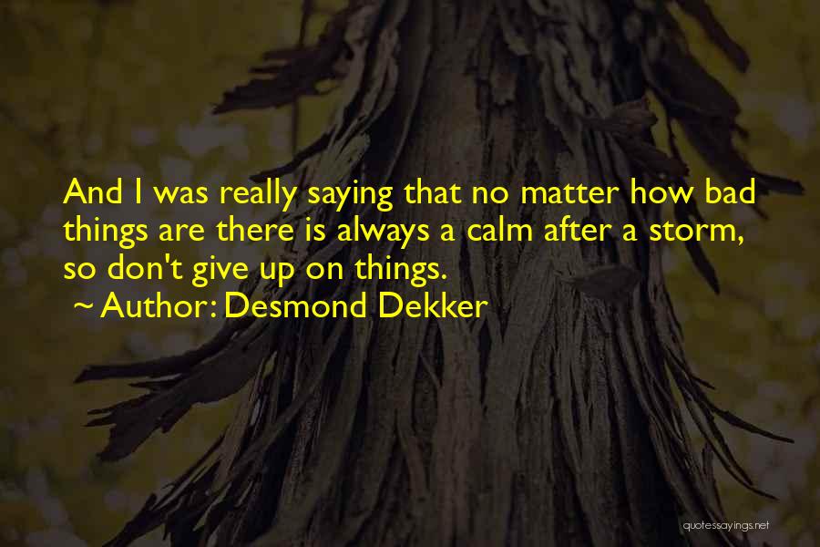 After A Storm Quotes By Desmond Dekker