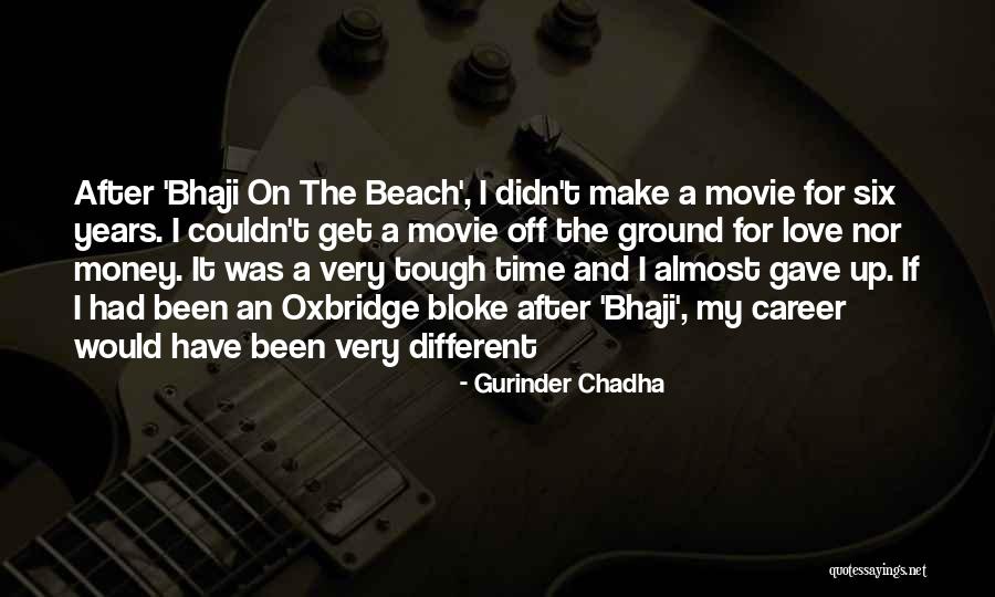 After A Tough Time Quotes By Gurinder Chadha