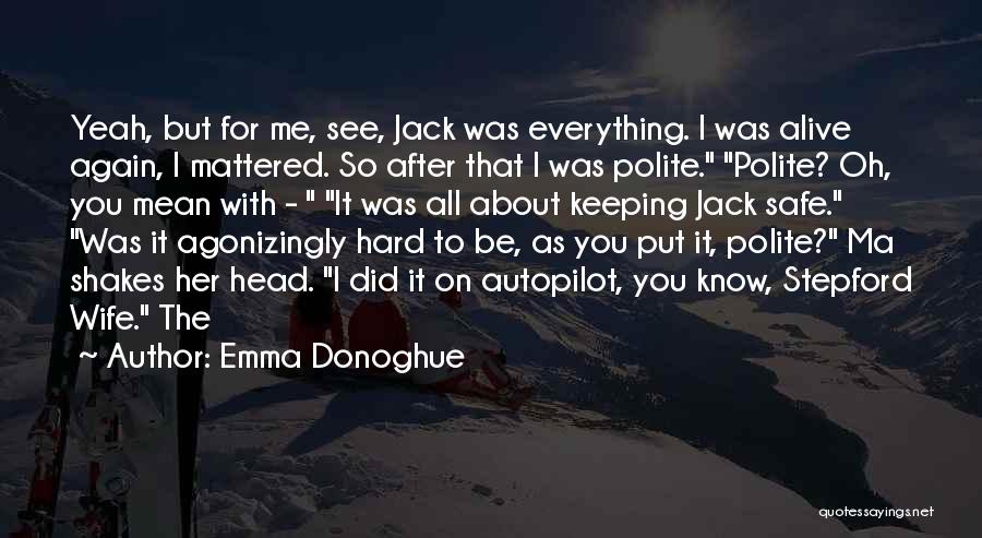 After All I Did For You Quotes By Emma Donoghue