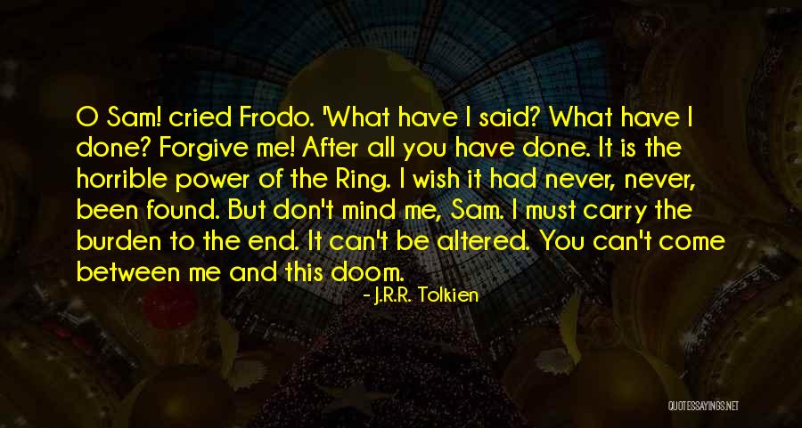 After All Is Said And Done Quotes By J.R.R. Tolkien