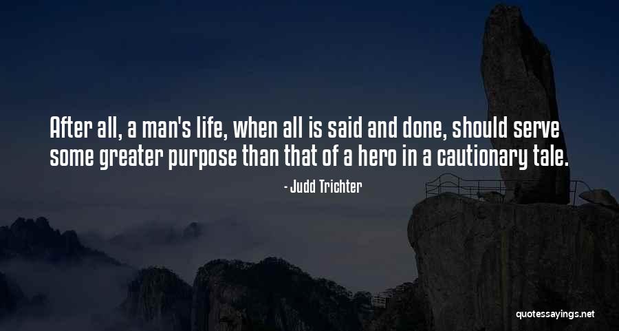 After All Is Said And Done Quotes By Judd Trichter