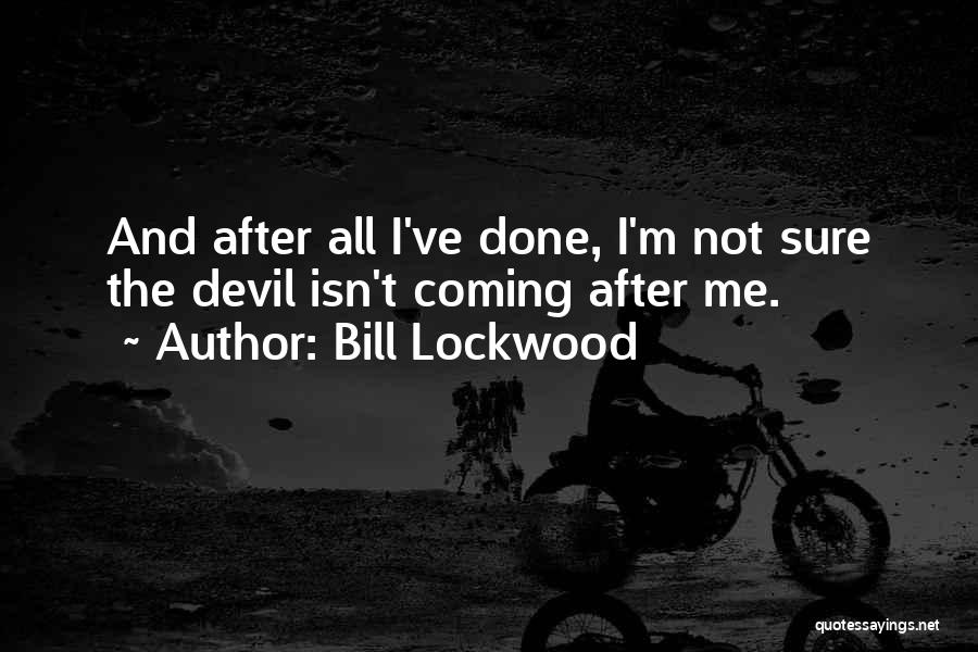After All I've Done Quotes By Bill Lockwood
