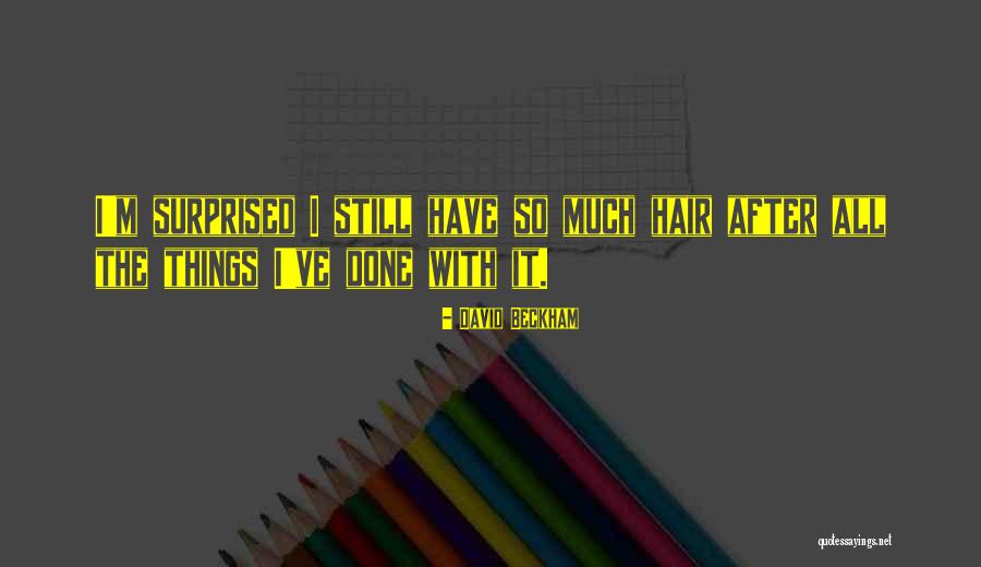 After All I've Done Quotes By David Beckham After All I've Done Quotes By David Beckham