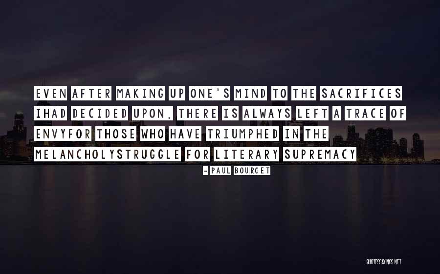 After All The Sacrifices Quotes By Paul Bourget After All The Sacrifices Quotes By Paul Bourget