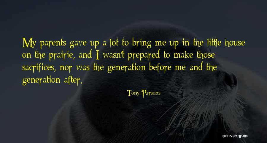 After All The Sacrifices Quotes By Tony Parsons After All The Sacrifices Quotes By Tony Parsons