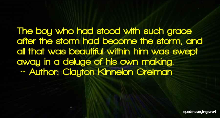 After All The Storm Quotes By Clayton Kinnelon Greiman