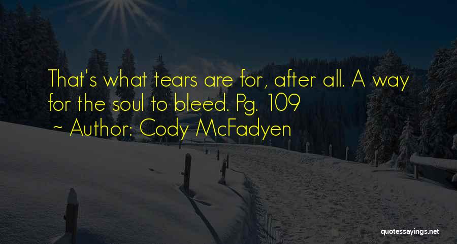 After All The Tears Quotes By Cody McFadyen