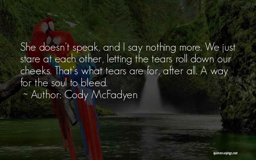 After All The Tears Quotes By Cody McFadyen