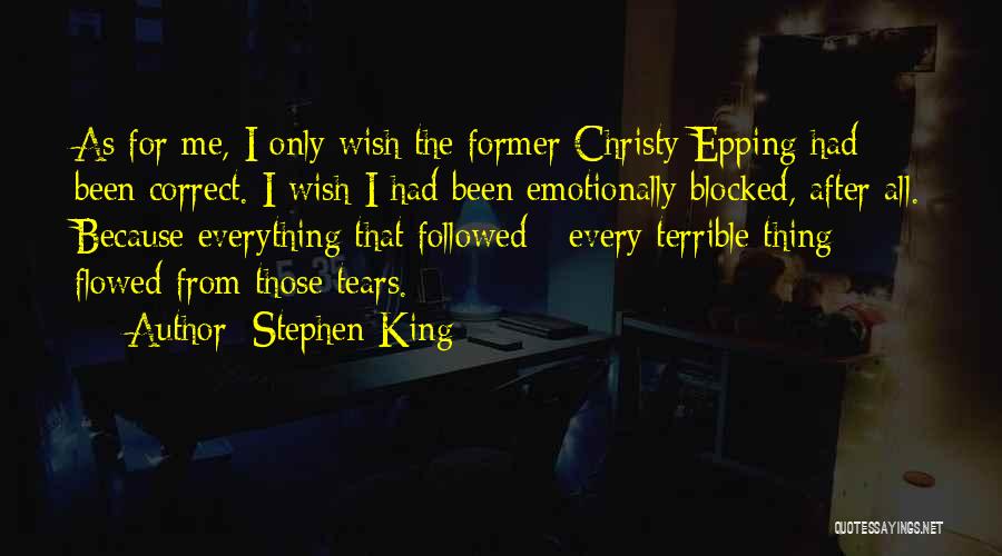 After All The Tears Quotes By Stephen King