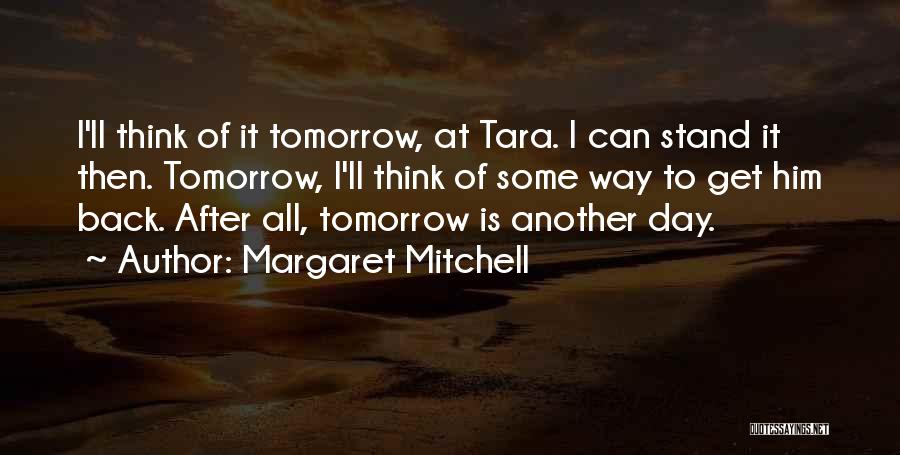 After All Tomorrow Is Another Day Quotes By Margaret Mitchell