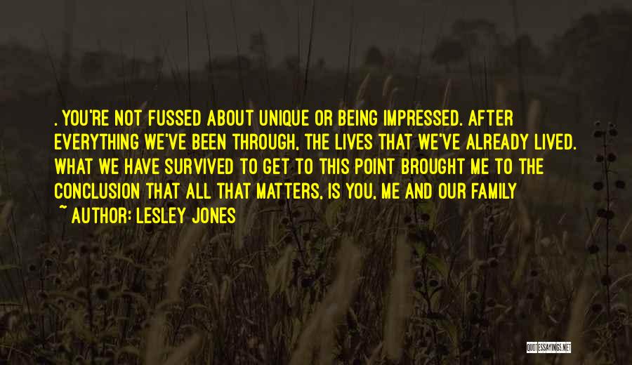 After All We Been Through Quotes By Lesley Jones