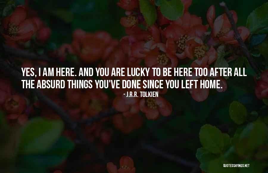 After All You've Done Quotes By J.R.R. Tolkien After All You've Done Quotes By J.R.R. Tolkien