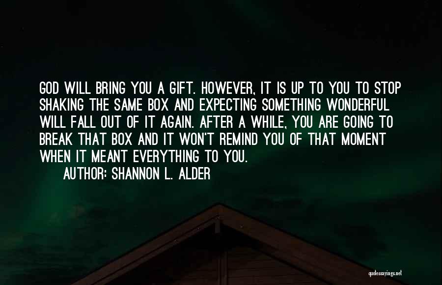 After Break Up Quotes By Shannon L. Alder