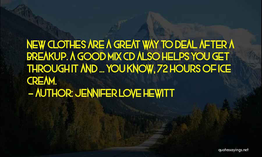 After Breakup Quotes By Jennifer Love Hewitt After Breakup Quotes By Jennifer Love Hewitt