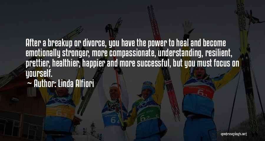 After Breakup Quotes By Linda Alfiori After Breakup Quotes By Linda Alfiori