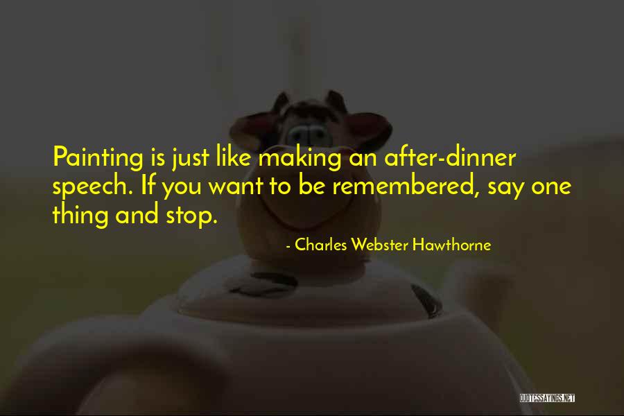 After Dinner Quotes By Charles Webster Hawthorne After Dinner Quotes By Charles Webster Hawthorne