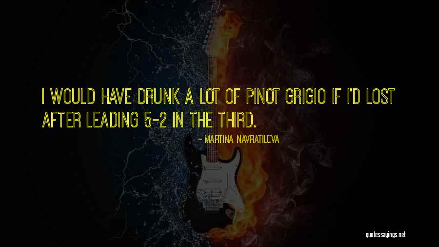 After Drunk Quotes By Martina Navratilova After Drunk Quotes By Martina Navratilova