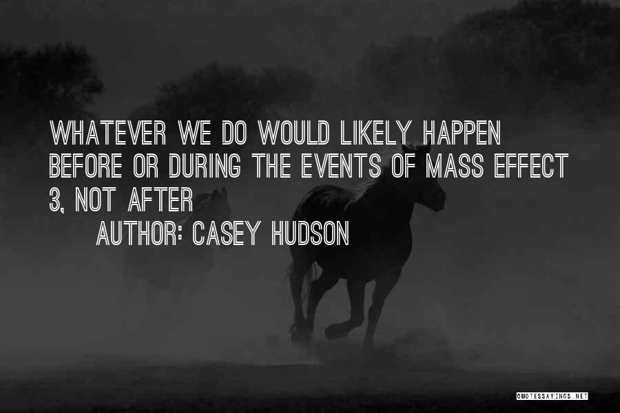 After Effects Quotes By Casey Hudson