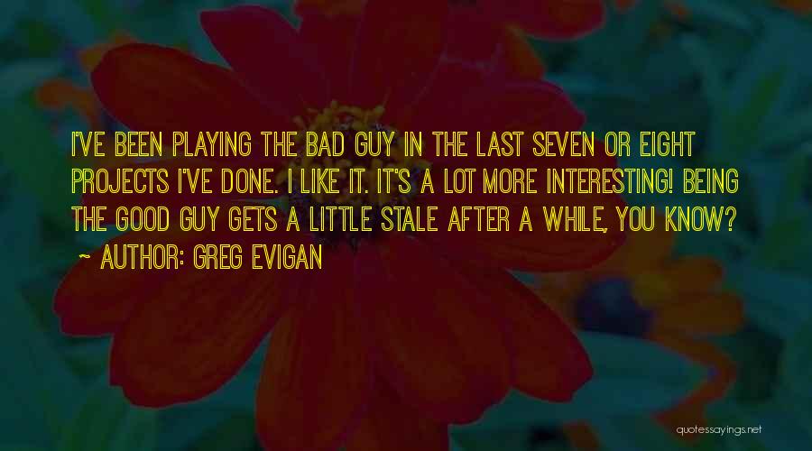 After Eight Quotes By Greg Evigan
