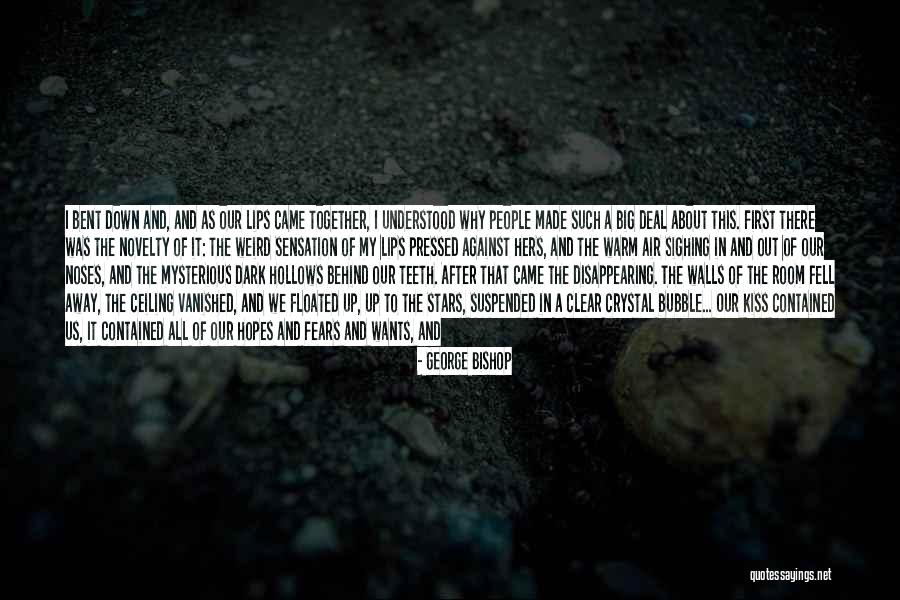 After First Kiss Quotes By George Bishop After First Kiss Quotes By George Bishop