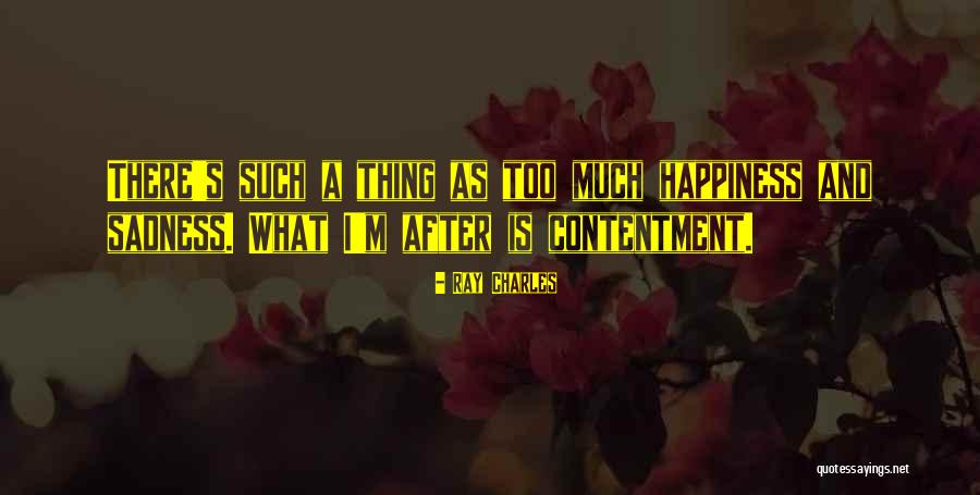 After Happiness Comes Sadness Quotes By Ray Charles After Happiness Comes Sadness Quotes By Ray Charles