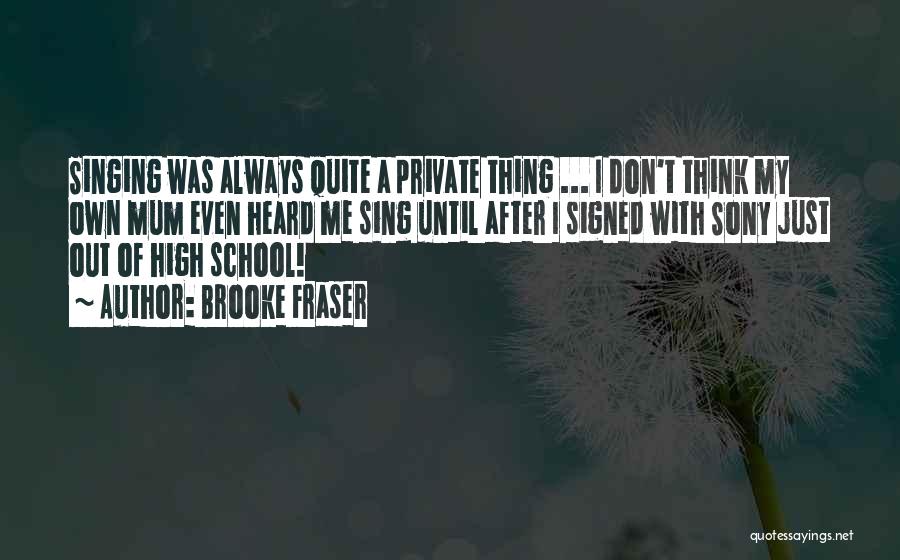 After High School Quotes By Brooke Fraser