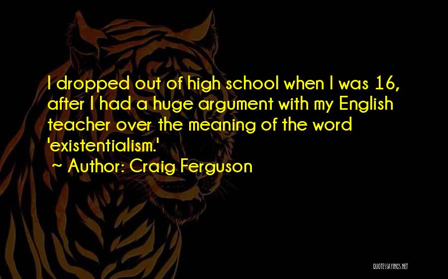 After High School Quotes By Craig Ferguson