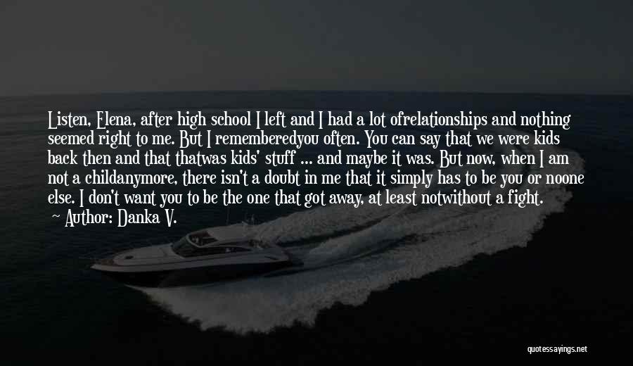 After High School Quotes By Danka V.