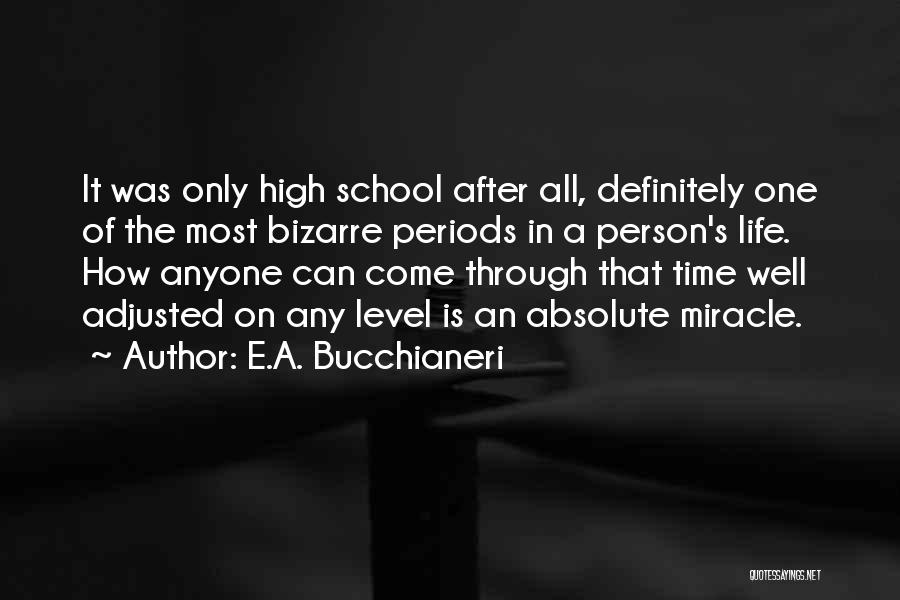 After High School Quotes By E.A. Bucchianeri