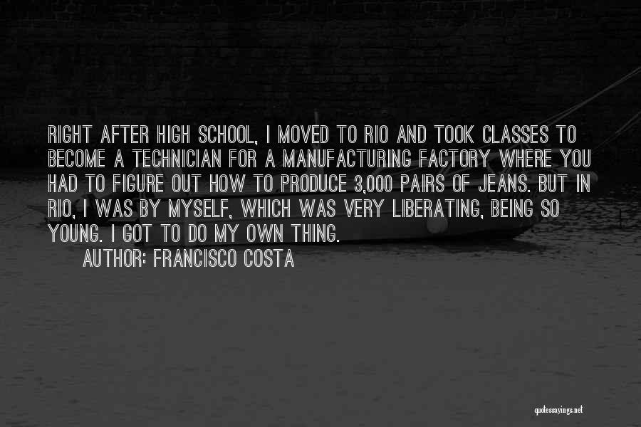 After High School Quotes By Francisco Costa