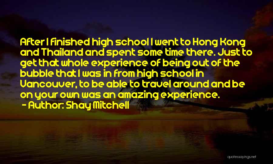 After High School Quotes By Shay Mitchell