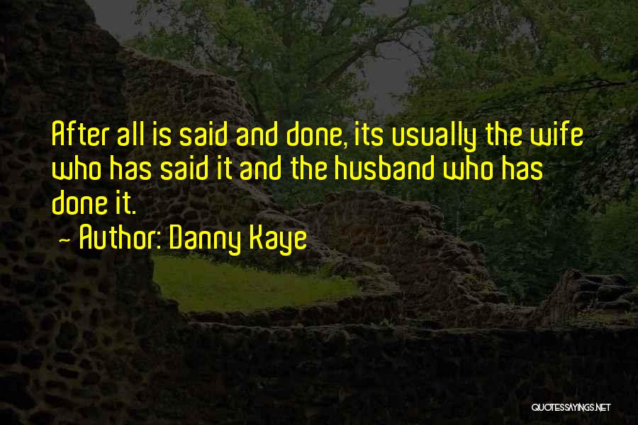 After It All Said And Done Quotes By Danny Kaye
