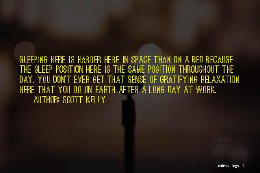 After Long Day Work Quotes By Scott Kelly