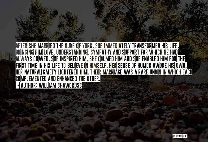 After Marriage Life Quotes By William Shawcross