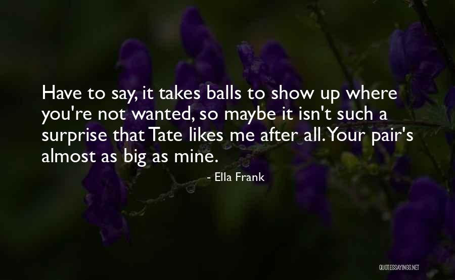 After Me Quotes By Ella Frank