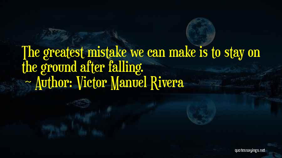 After Mistake Quotes By Victor Manuel Rivera