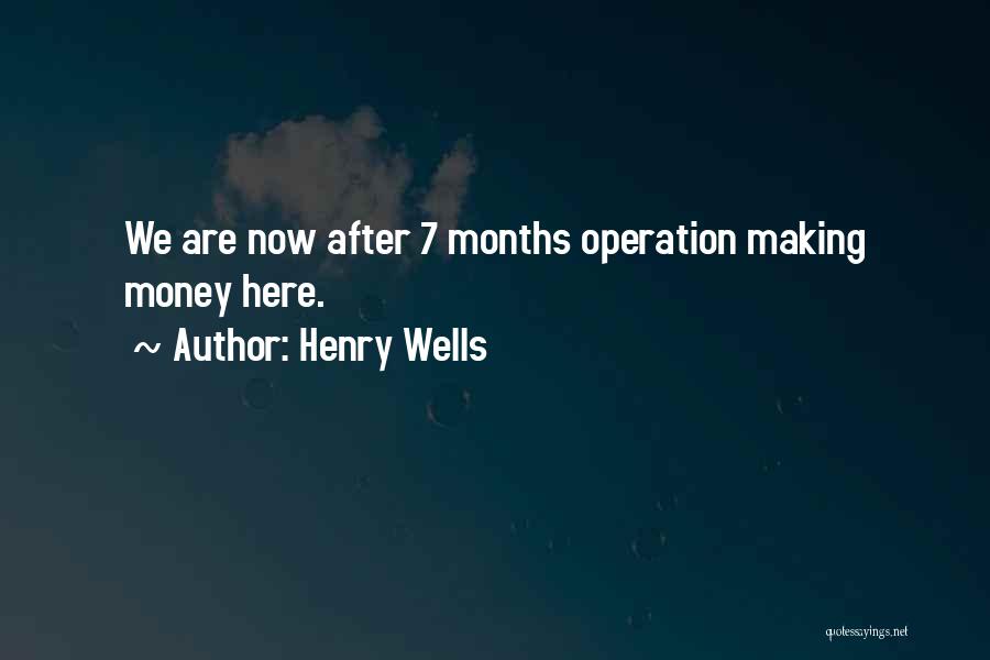 After Operation Quotes By Henry Wells