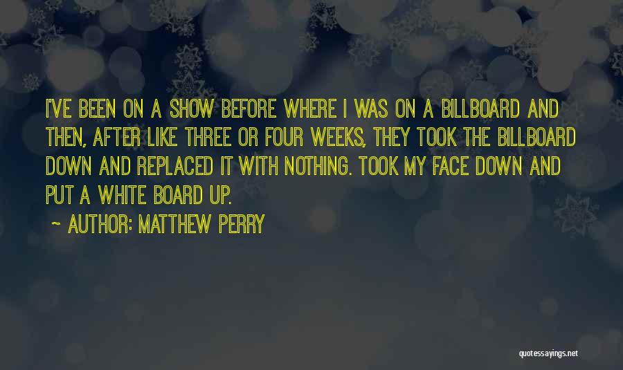 After Or Before Quotes By Matthew Perry