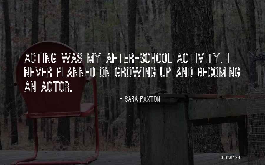 After School Activity Quotes By Sara Paxton