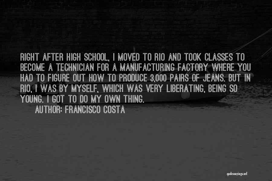 After School Quotes By Francisco Costa