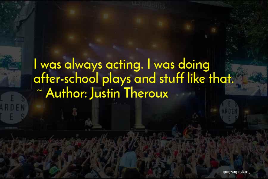 After School Quotes By Justin Theroux