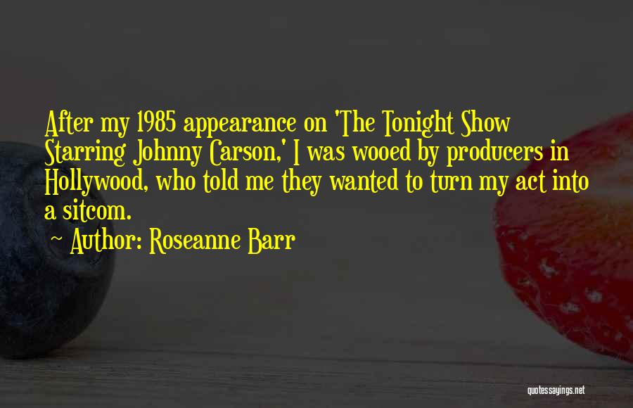 After Show Quotes By Roseanne Barr