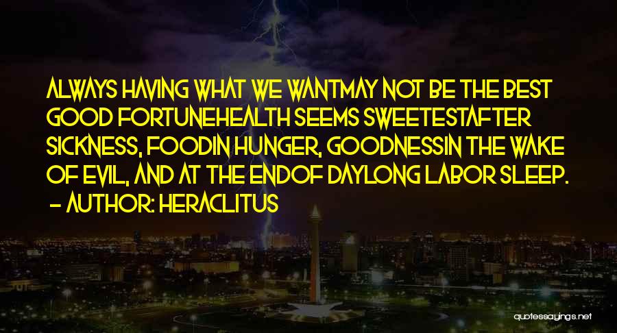 After Sickness Quotes By Heraclitus