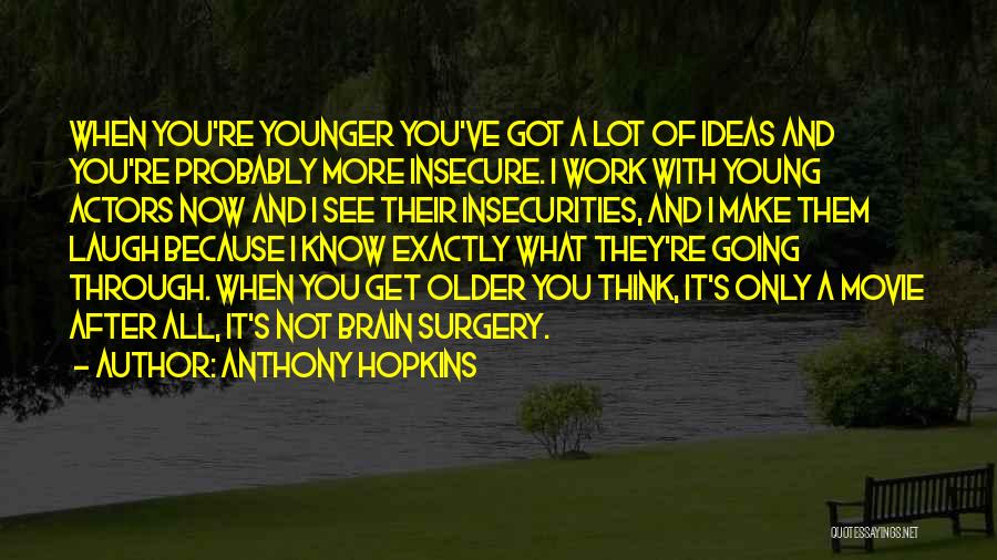 After Surgery Quotes By Anthony Hopkins