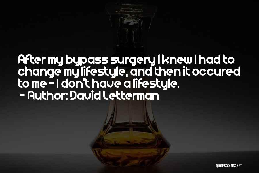 After Surgery Quotes By David Letterman