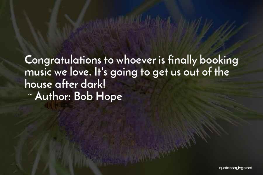 After The Dark Quotes By Bob Hope