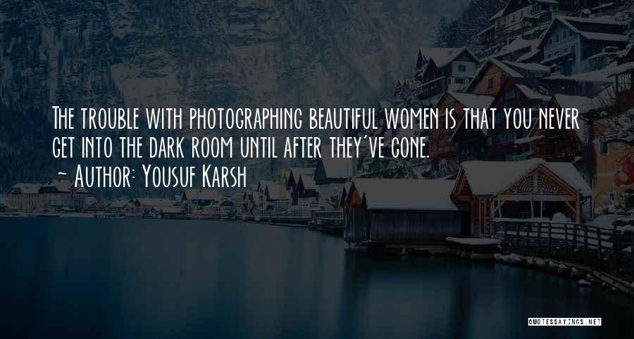 After The Dark Quotes By Yousuf Karsh